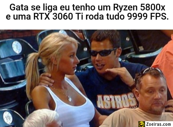 Gata se liga eu tenho um Ryzen 5800x e uma RTX 3060 Ti roda tudo 9999 FPS.